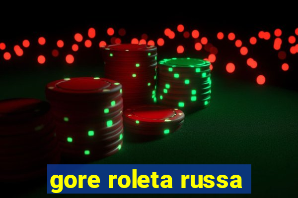 gore roleta russa